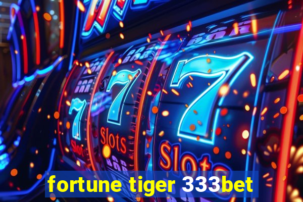 fortune tiger 333bet